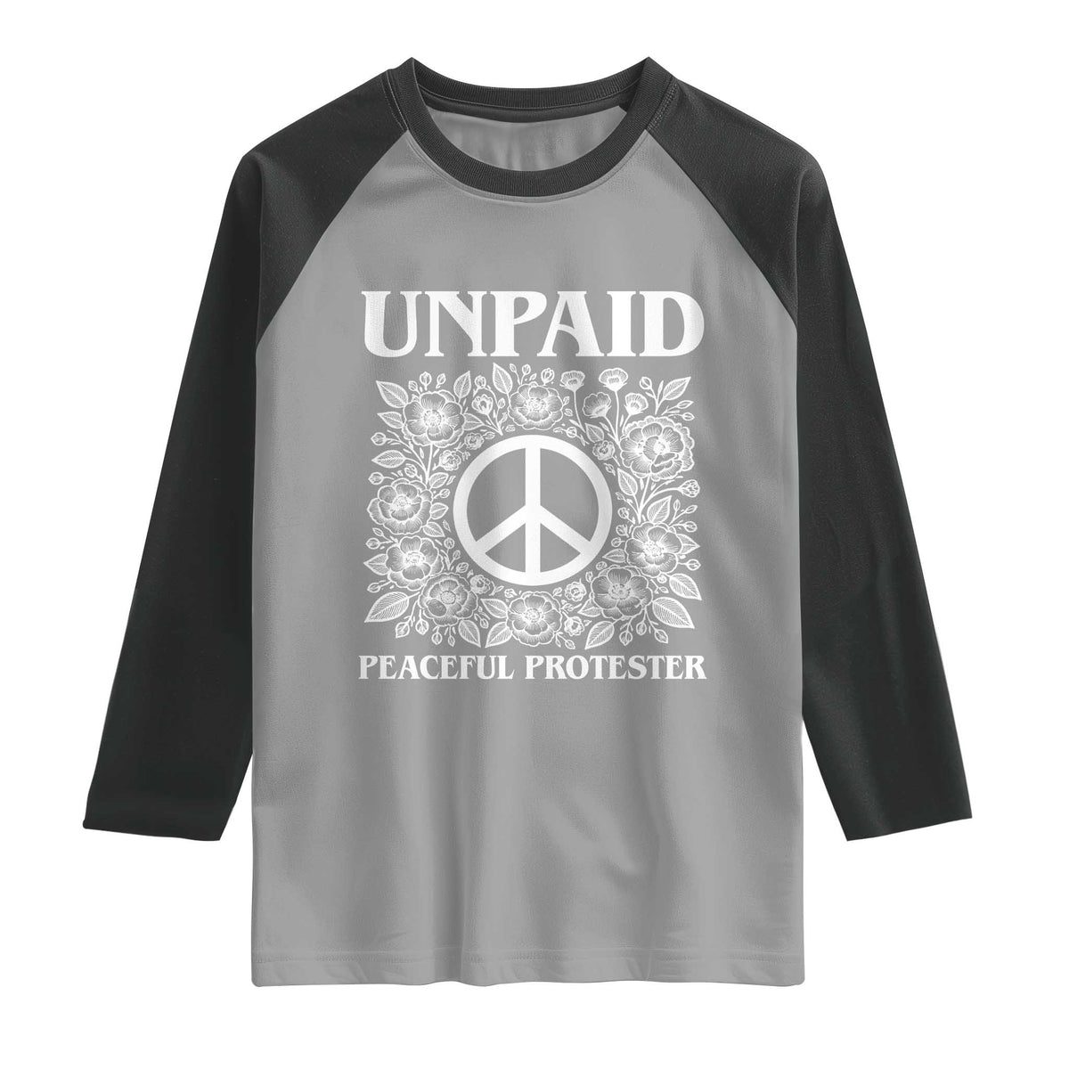 Unpaid Peaceful Protester Raglan Shirt Political Demonstration
