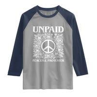 Unpaid Peaceful Protester Raglan Shirt Political Demonstration