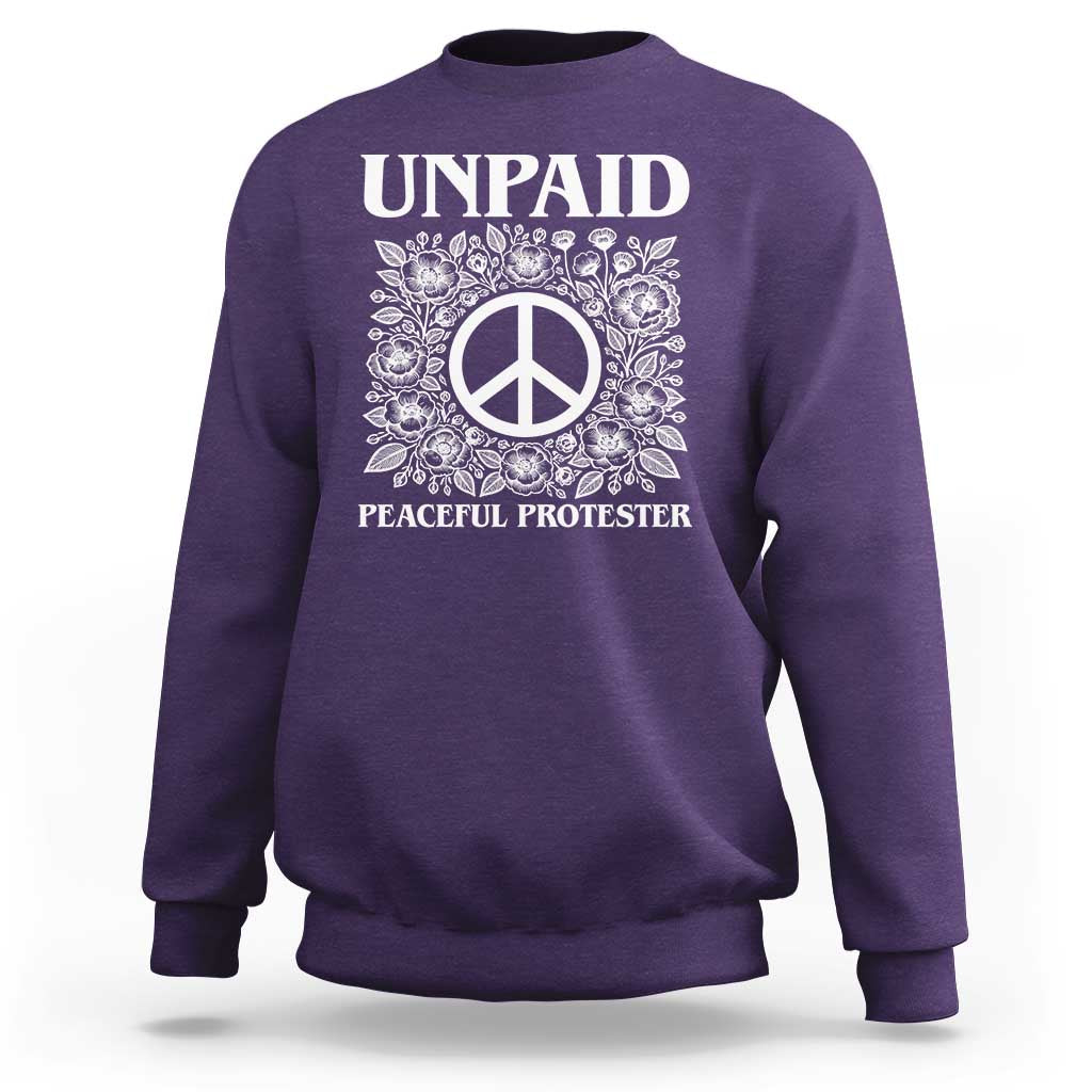 Unpaid Peaceful Protester Sweatshirt Political Demonstration