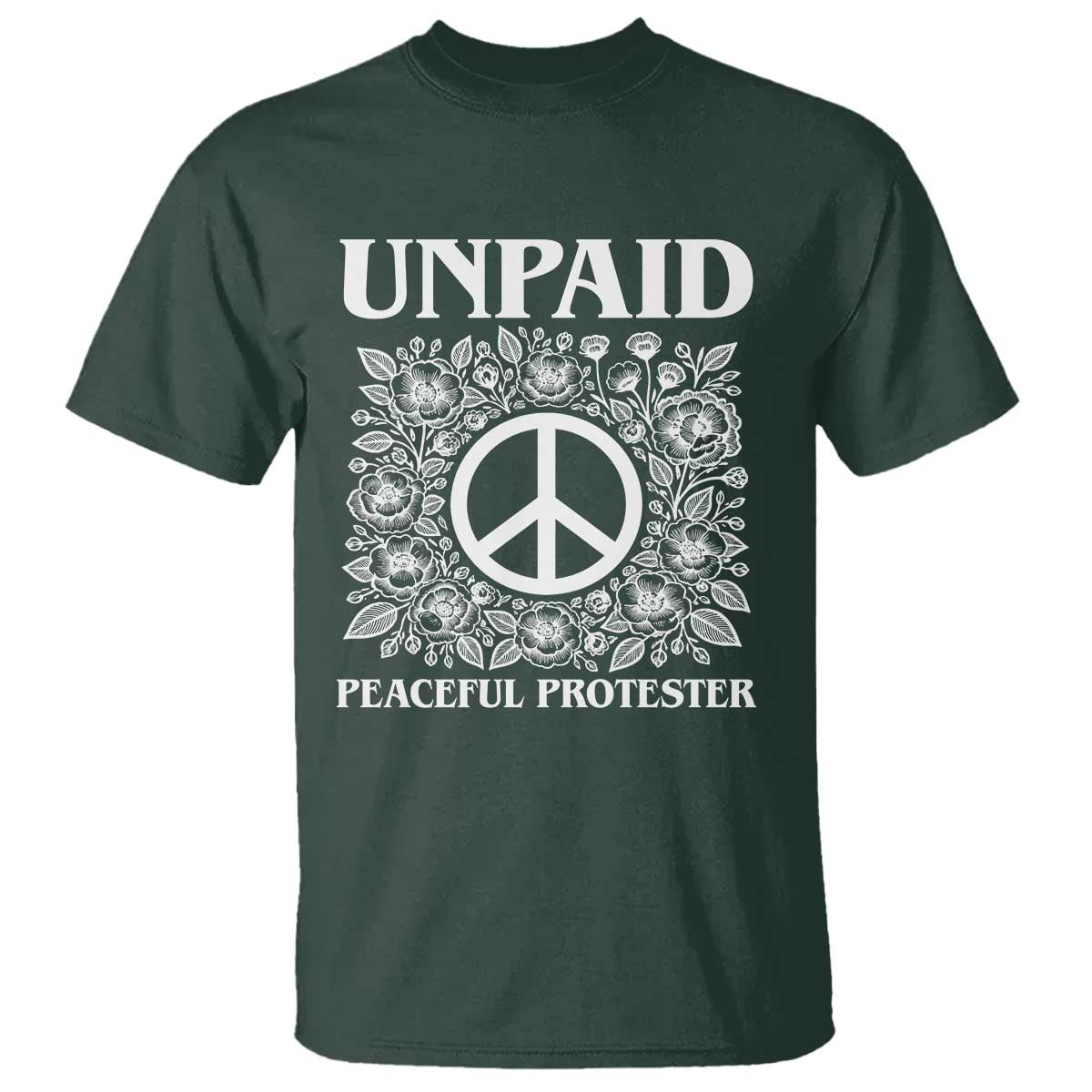 Unpaid Peaceful Protester T Shirt Political Demonstration