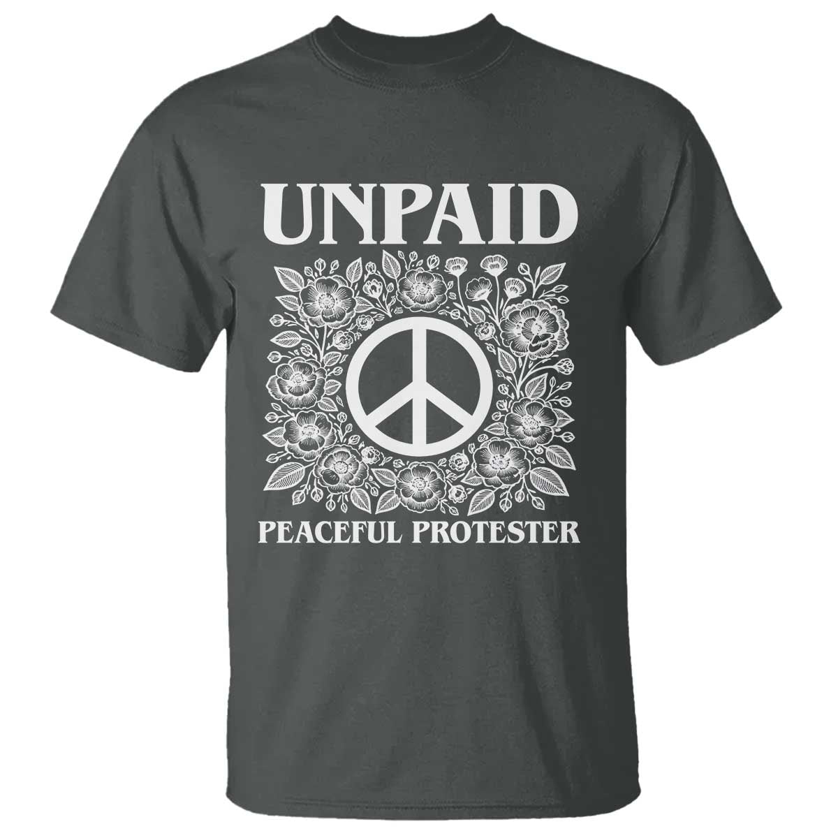 Unpaid Peaceful Protester T Shirt Political Demonstration