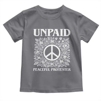 Unpaid Peaceful Protester Toddler T Shirt Political Demonstration