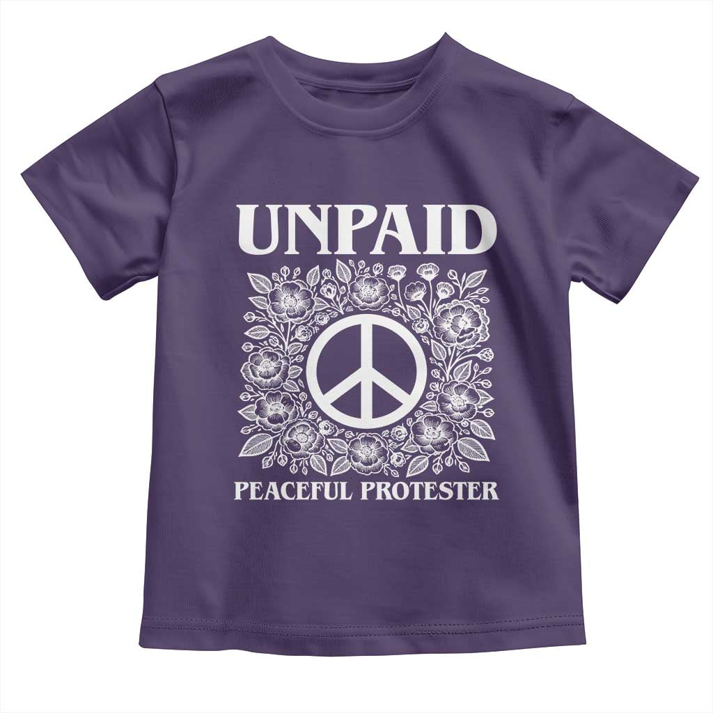 Unpaid Peaceful Protester Toddler T Shirt Political Demonstration
