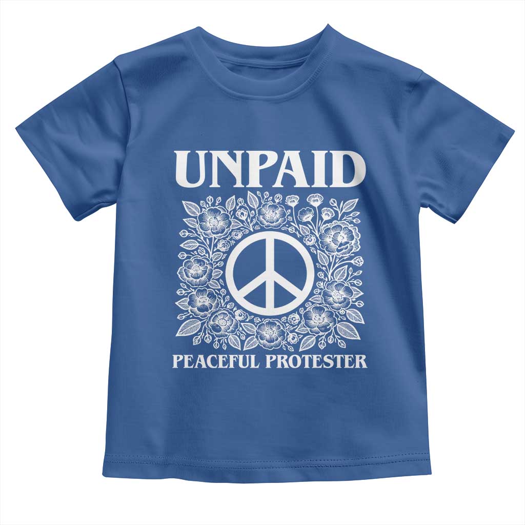 Unpaid Peaceful Protester Toddler T Shirt Political Demonstration