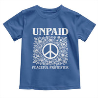 Unpaid Peaceful Protester Toddler T Shirt Political Demonstration