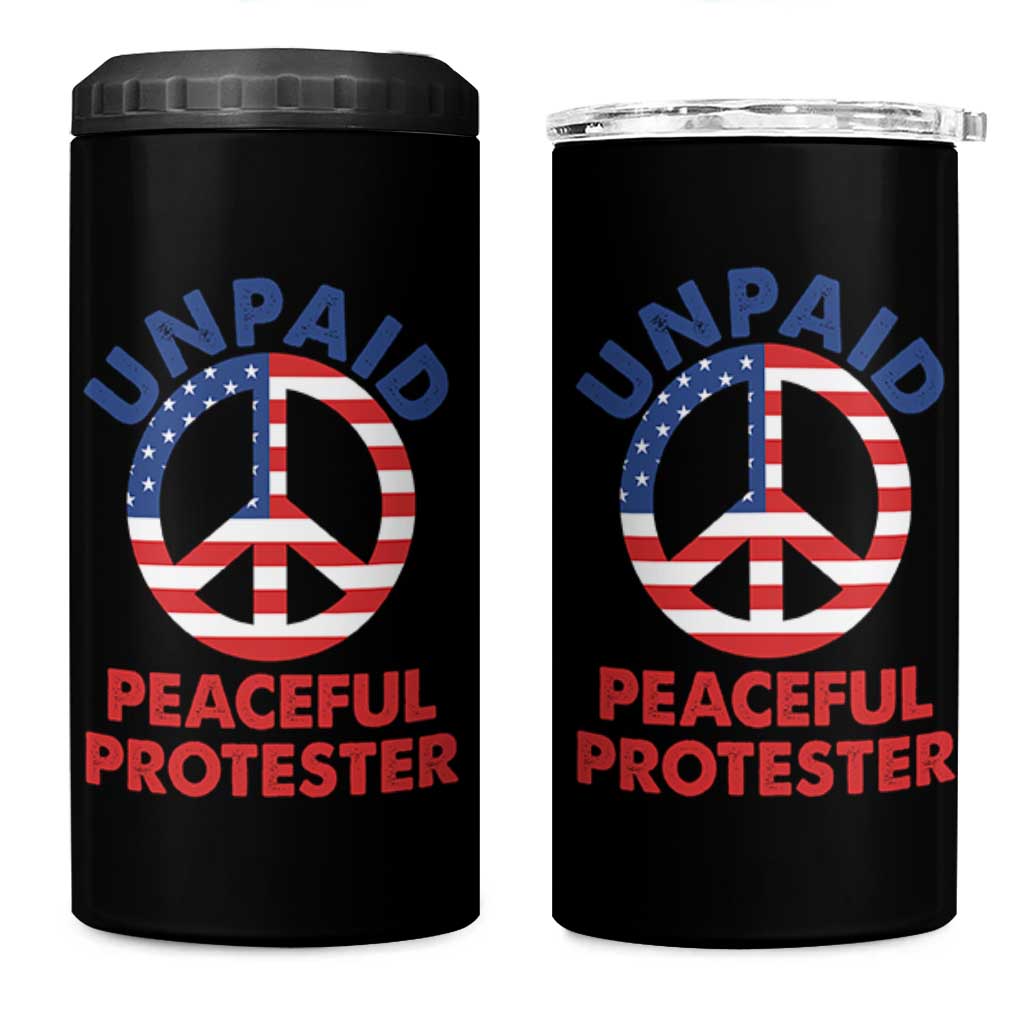 Unpaid Peaceful Protester 4 in 1 Can Cooler Tumbler Peace Sign Patriotic US Flag Political Protest
