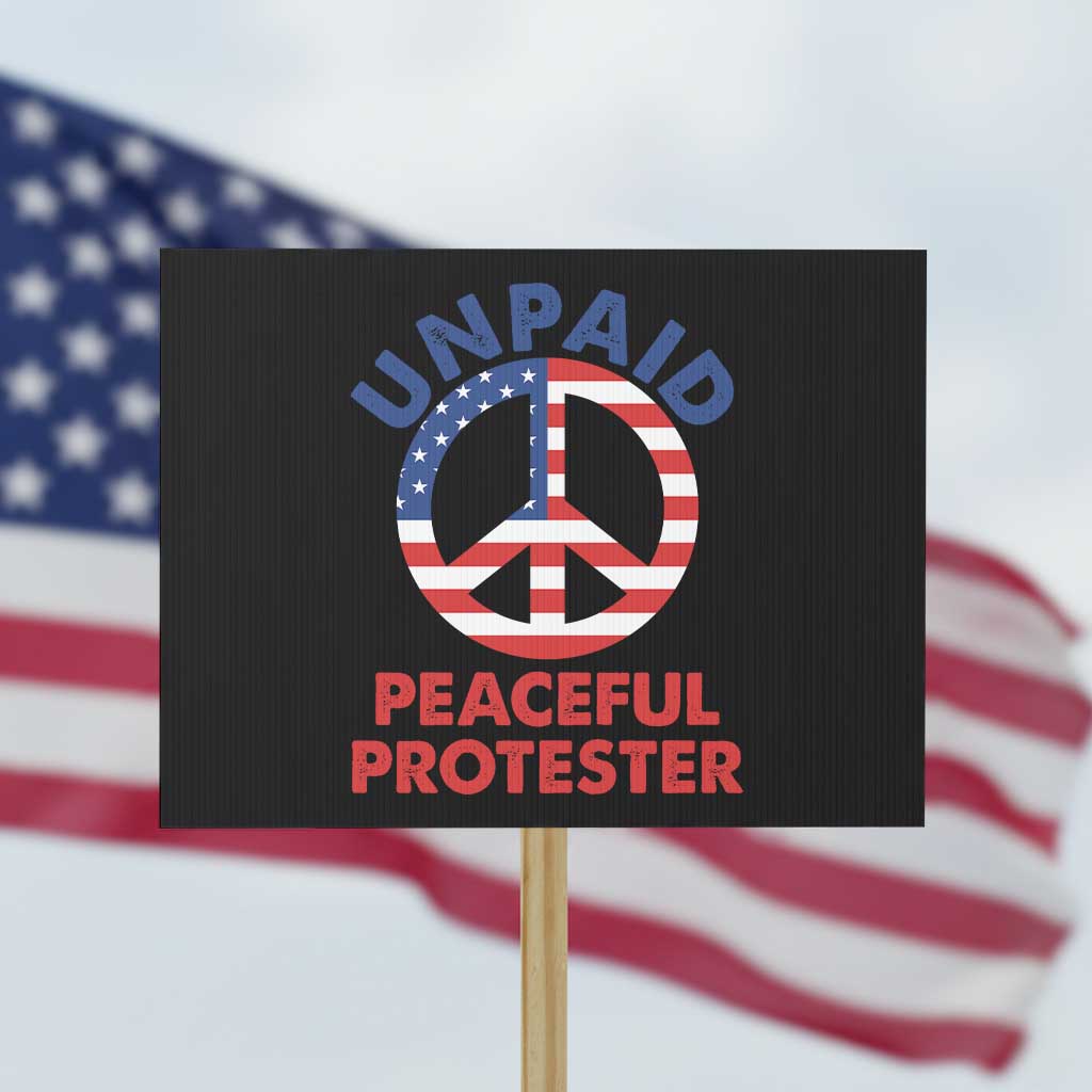 Unpaid Peaceful Protester Protest Sign Peace Sign Patriotic US Flag Political Protest