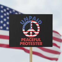 Unpaid Peaceful Protester Protest Sign Peace Sign Patriotic US Flag Political Protest