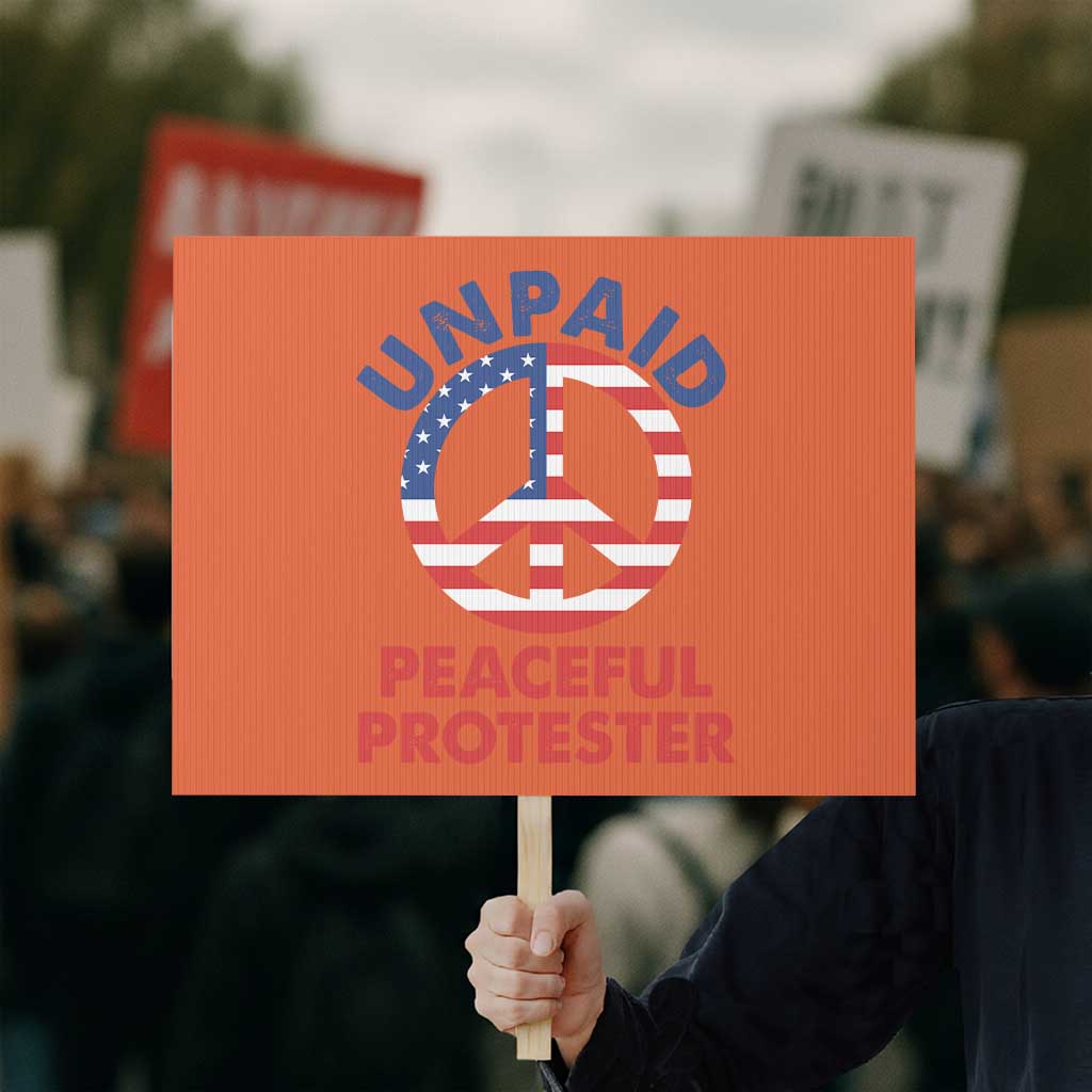 Unpaid Peaceful Protester Protest Sign Peace Sign Patriotic US Flag Political Protest