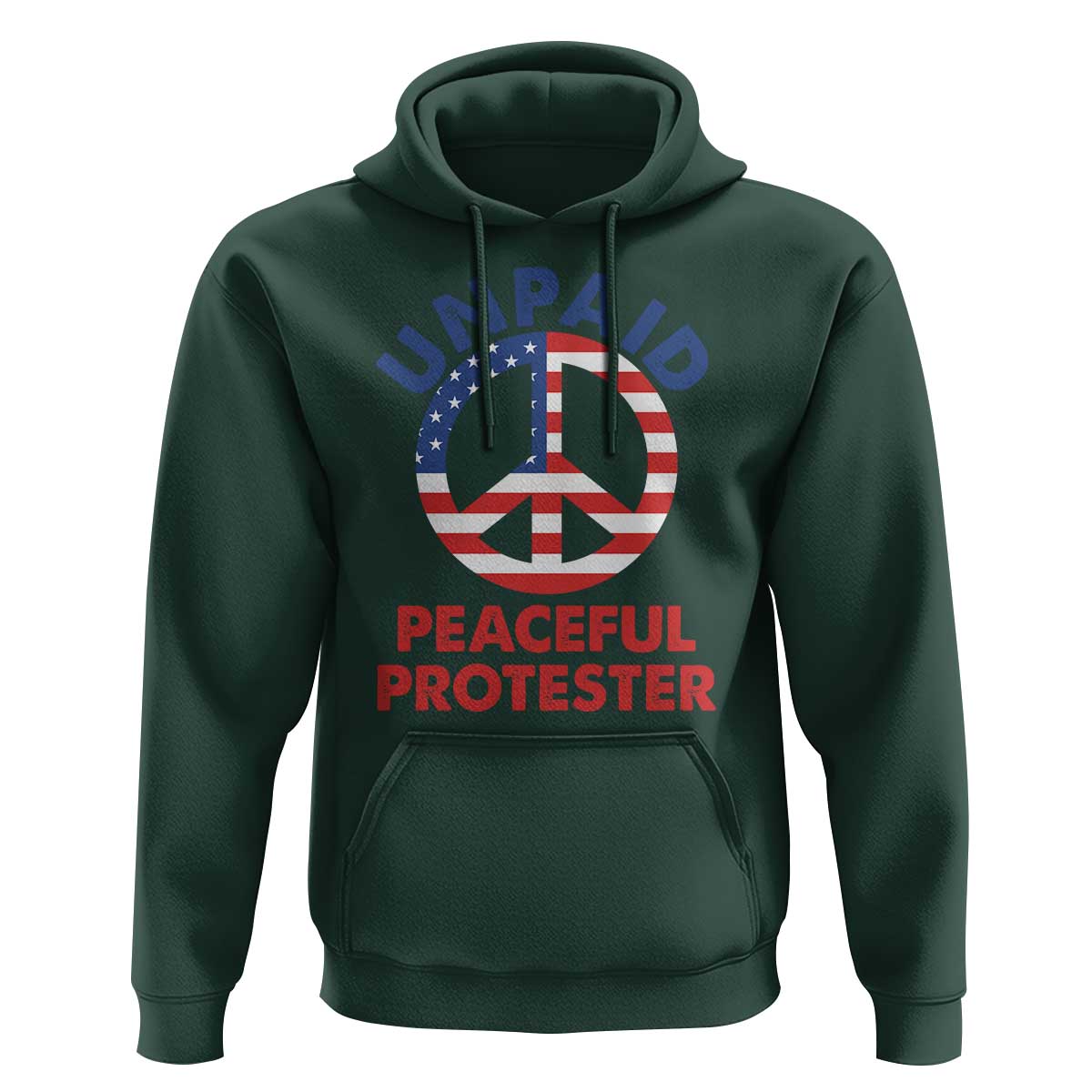 Unpaid Peaceful Protester Hoodie Peace Sign Patriotic US Flag Political Protest