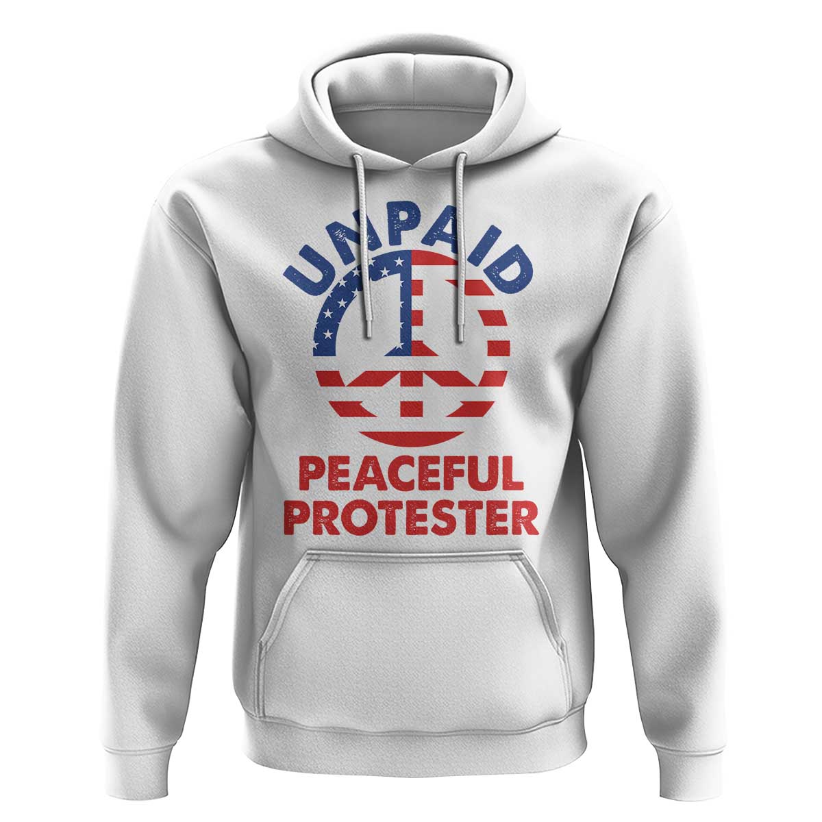 Unpaid Peaceful Protester Hoodie Peace Sign Patriotic US Flag Political Protest