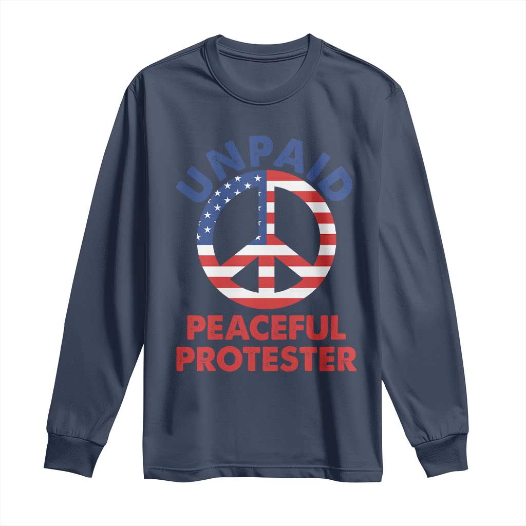 Unpaid Peaceful Protester Long Sleeve Shirt Peace Sign Patriotic US Flag Political Protest