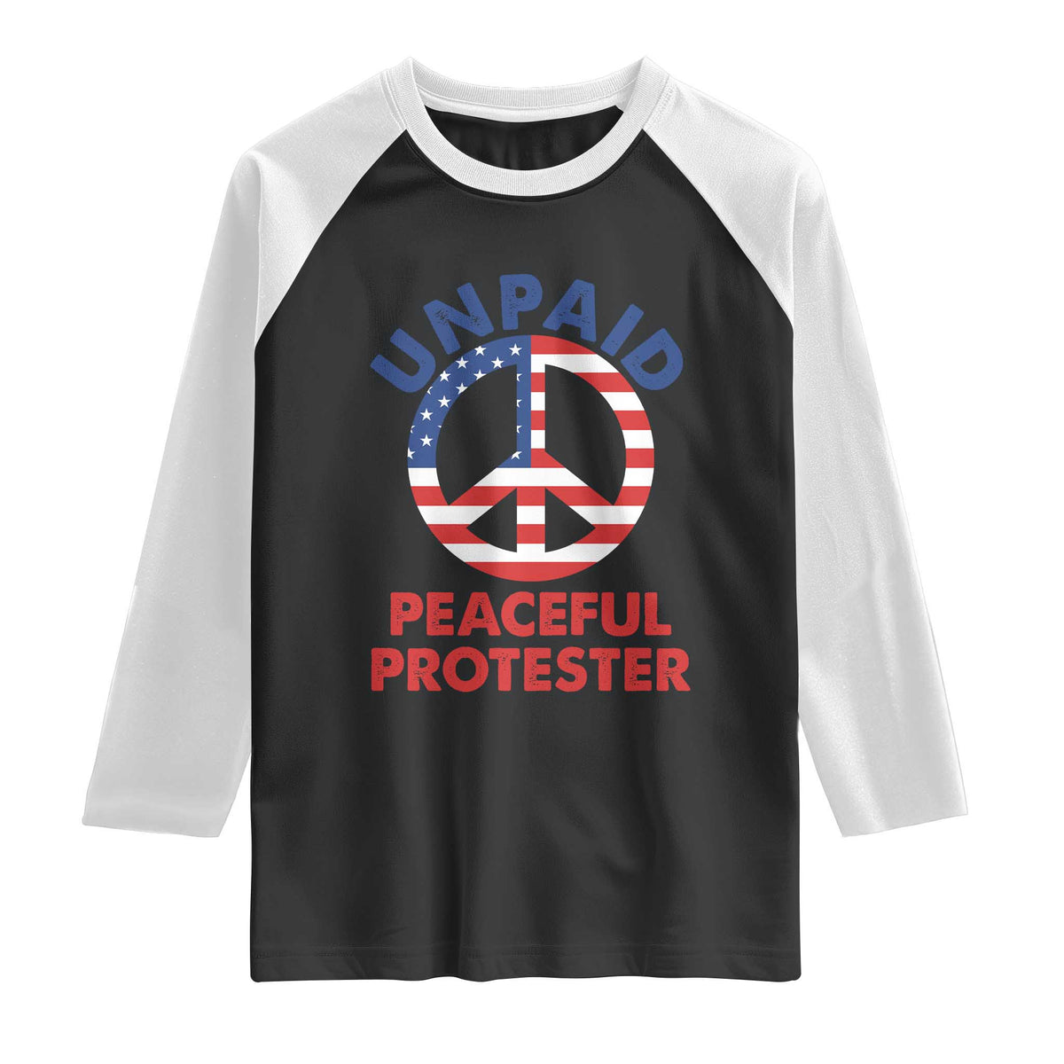Unpaid Peaceful Protester Raglan Shirt Peace Sign Patriotic US Flag Political Protest