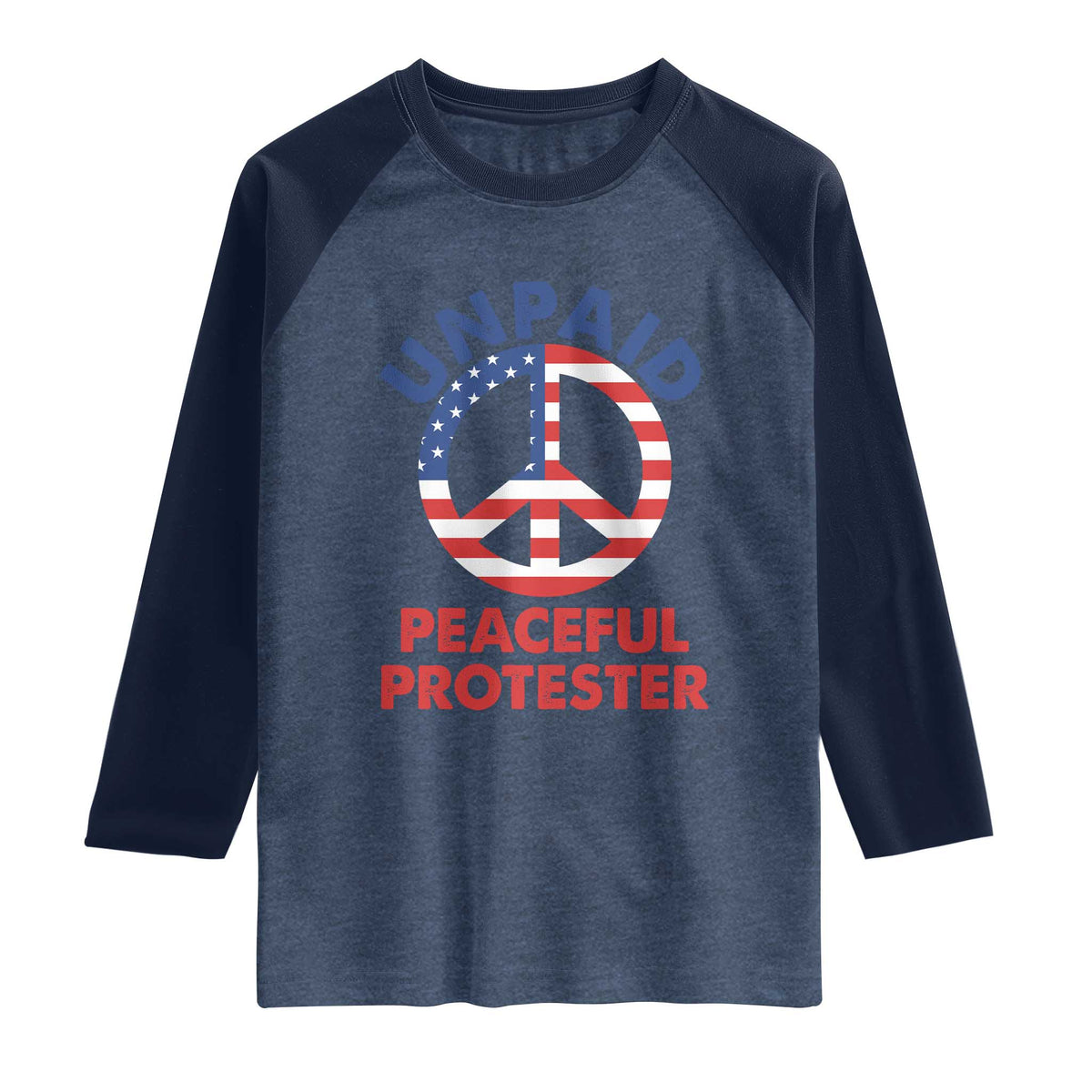 Unpaid Peaceful Protester Raglan Shirt Peace Sign Patriotic US Flag Political Protest