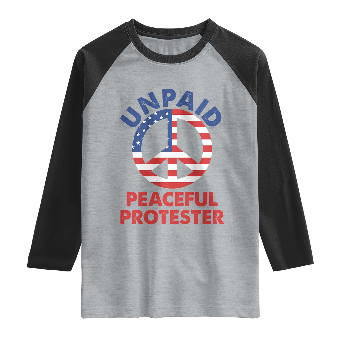 Unpaid Peaceful Protester Raglan Shirt Peace Sign Patriotic US Flag Political Protest