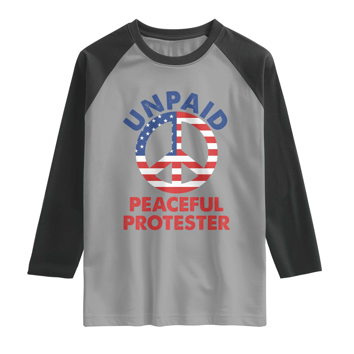 Unpaid Peaceful Protester Raglan Shirt Peace Sign Patriotic US Flag Political Protest