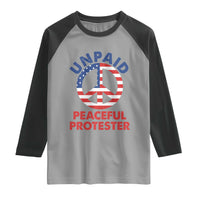 Unpaid Peaceful Protester Raglan Shirt Peace Sign Patriotic US Flag Political Protest