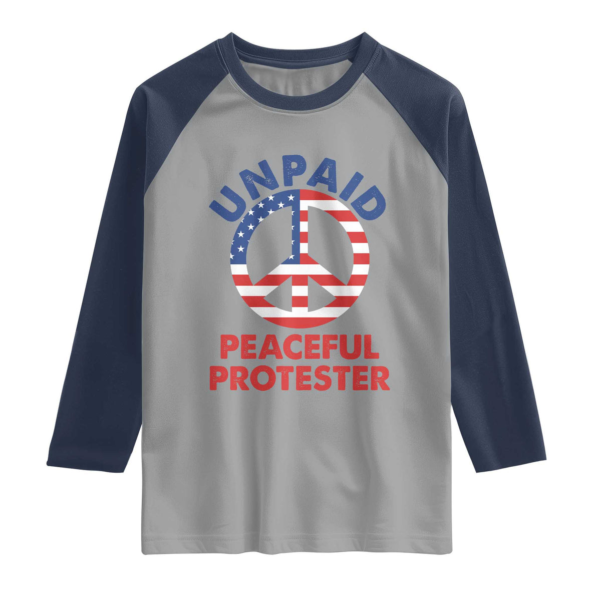 Unpaid Peaceful Protester Raglan Shirt Peace Sign Patriotic US Flag Political Protest