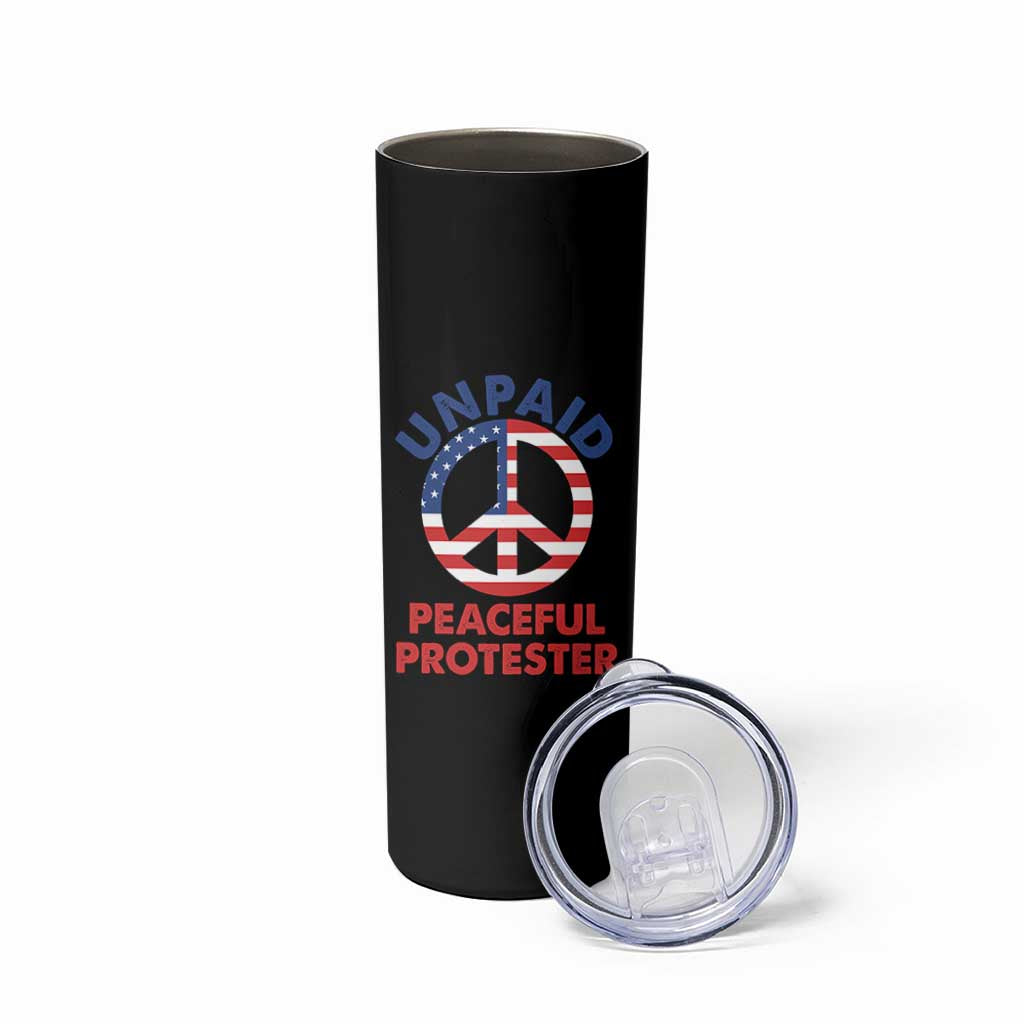 Unpaid Peaceful Protester Skinny Tumbler Peace Sign Patriotic US Flag Political Protest