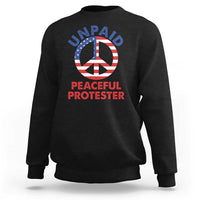 Unpaid Peaceful Protester Sweatshirt Peace Sign Patriotic US Flag Political Protest