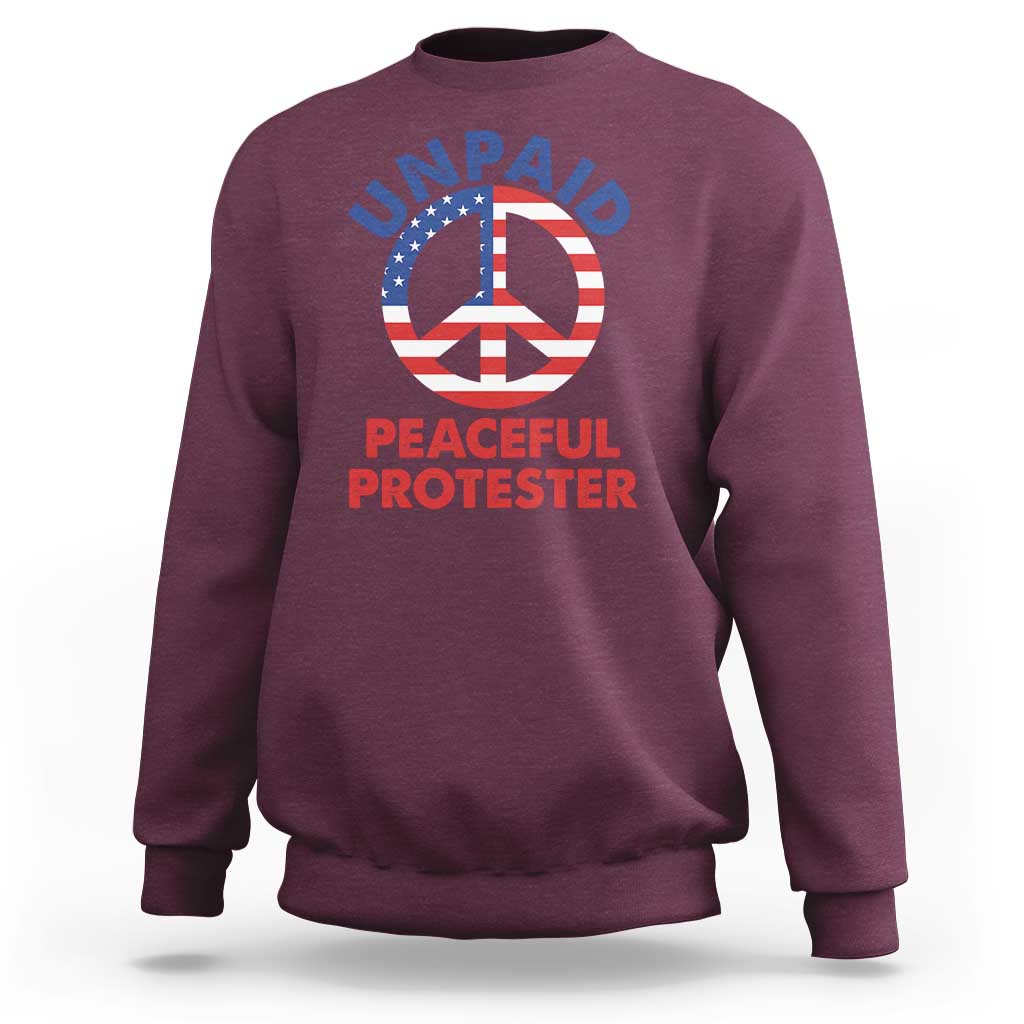Unpaid Peaceful Protester Sweatshirt Peace Sign Patriotic US Flag Political Protest