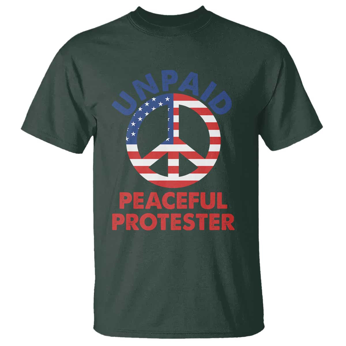 Unpaid Peaceful Protester T Shirt Peace Sign Patriotic US Flag Political Protest