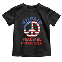 Unpaid Peaceful Protester Toddler T Shirt Peace Sign Patriotic US Flag Political Protest