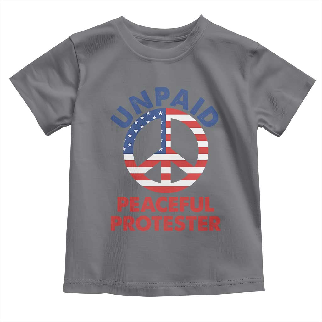 Unpaid Peaceful Protester Toddler T Shirt Peace Sign Patriotic US Flag Political Protest