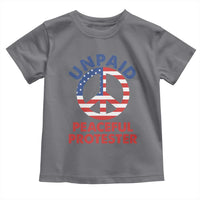 Unpaid Peaceful Protester Toddler T Shirt Peace Sign Patriotic US Flag Political Protest