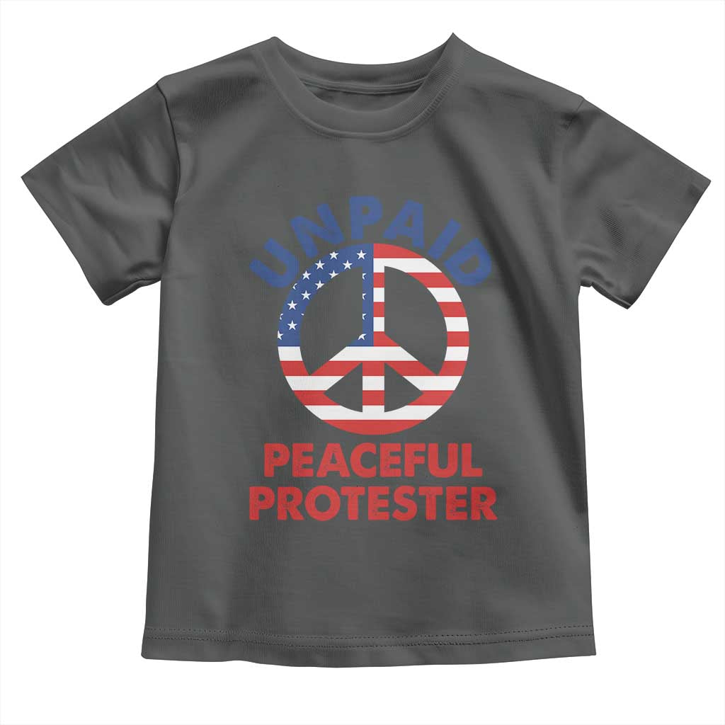 Unpaid Peaceful Protester Toddler T Shirt Peace Sign Patriotic US Flag Political Protest