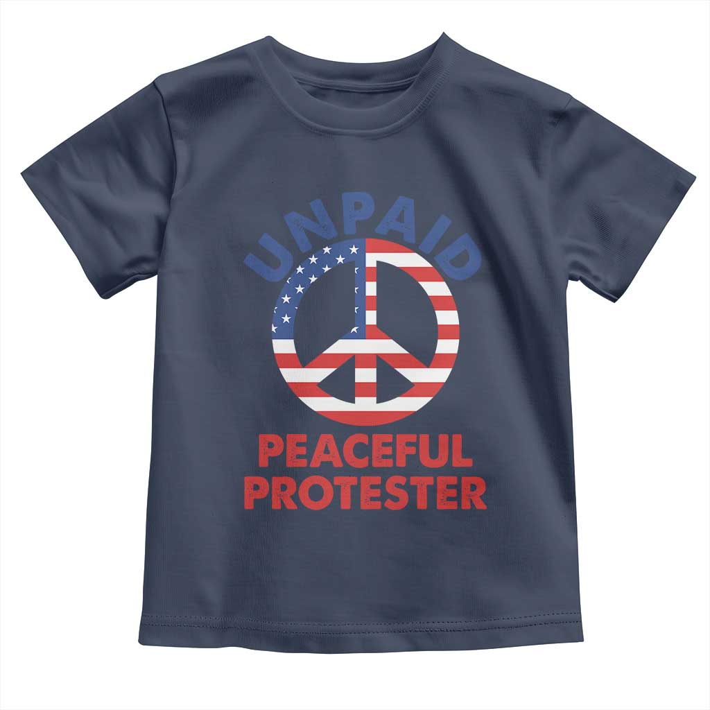 Unpaid Peaceful Protester Toddler T Shirt Peace Sign Patriotic US Flag Political Protest