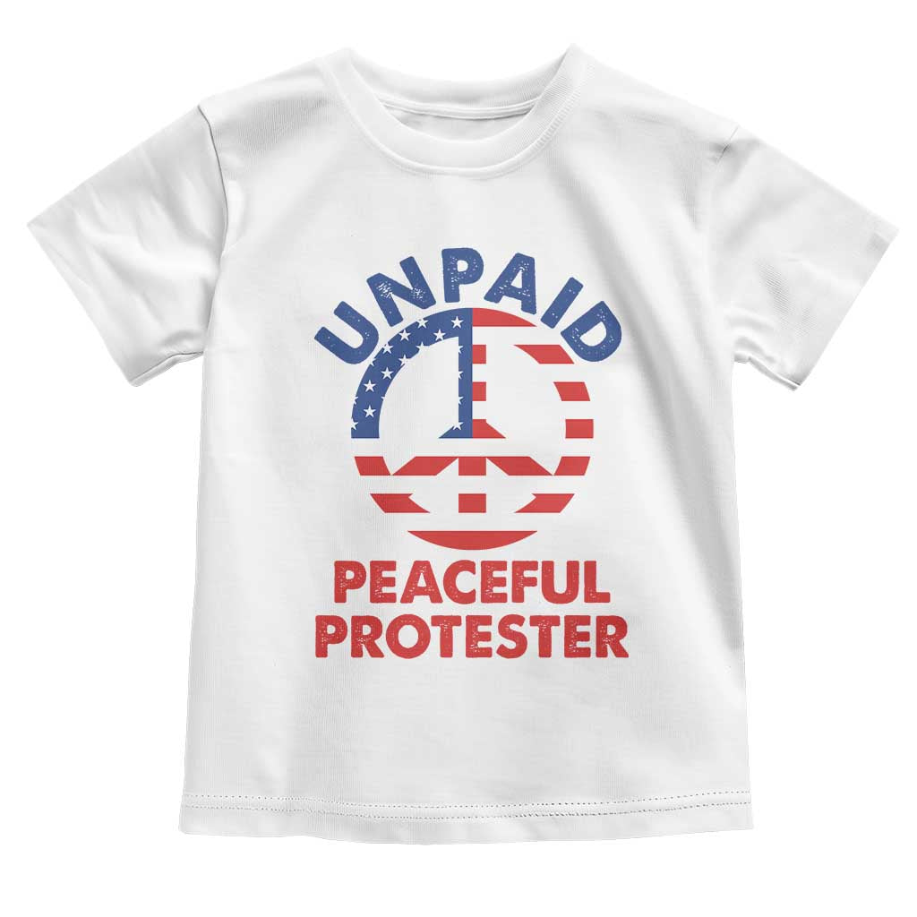 Unpaid Peaceful Protester Toddler T Shirt Peace Sign Patriotic US Flag Political Protest