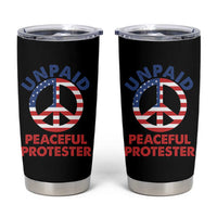 Unpaid Peaceful Protester Tumbler Cup Peace Sign Patriotic US Flag Political Protest