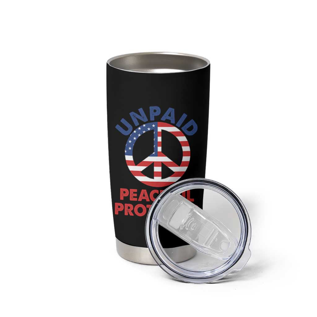 Unpaid Peaceful Protester Tumbler Cup Peace Sign Patriotic US Flag Political Protest