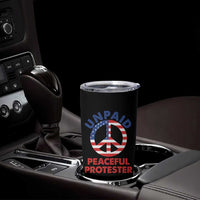 Unpaid Peaceful Protester Tumbler Cup Peace Sign Patriotic US Flag Political Protest