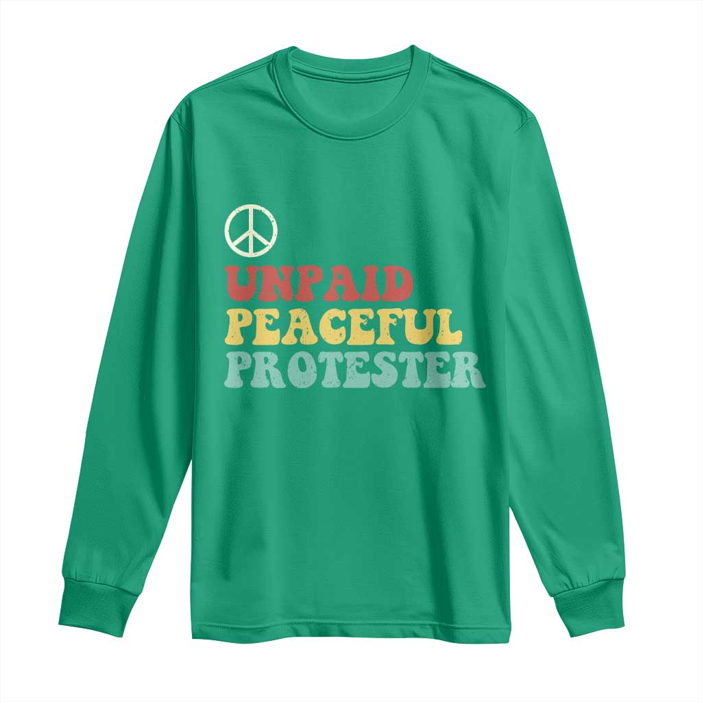Unpaid Peaceful Protester Long Sleeve Shirt Political Resistance Movement