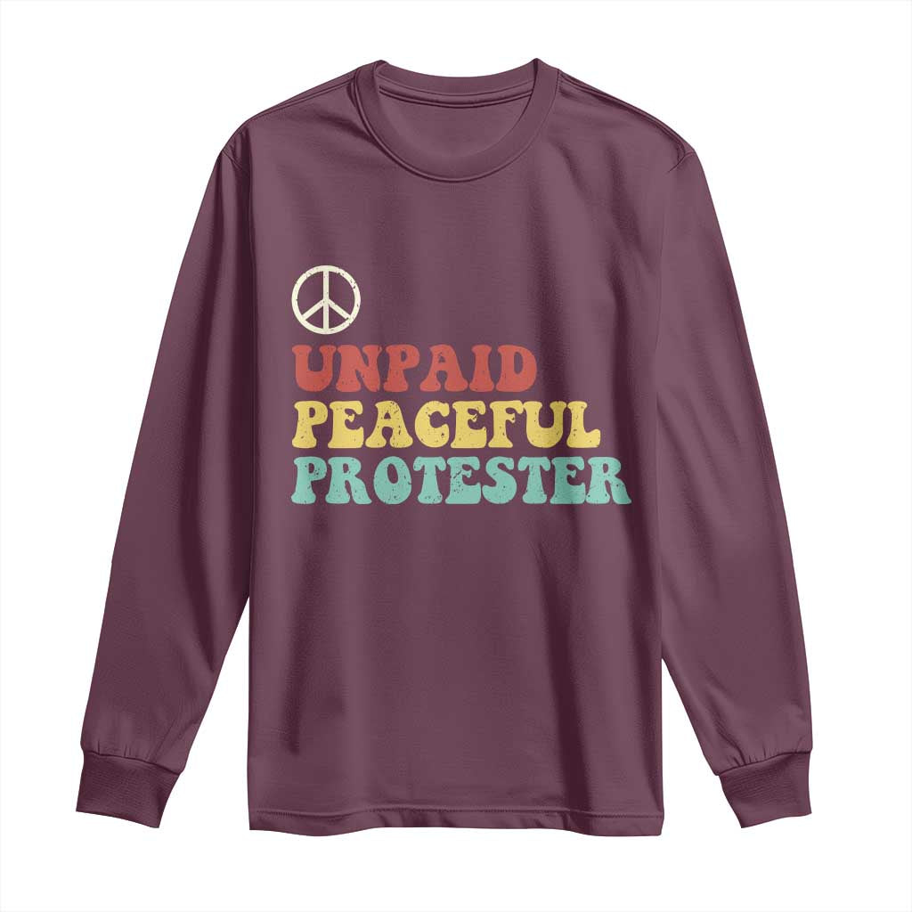 Unpaid Peaceful Protester Long Sleeve Shirt Political Resistance Movement