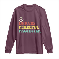 Unpaid Peaceful Protester Long Sleeve Shirt Political Resistance Movement
