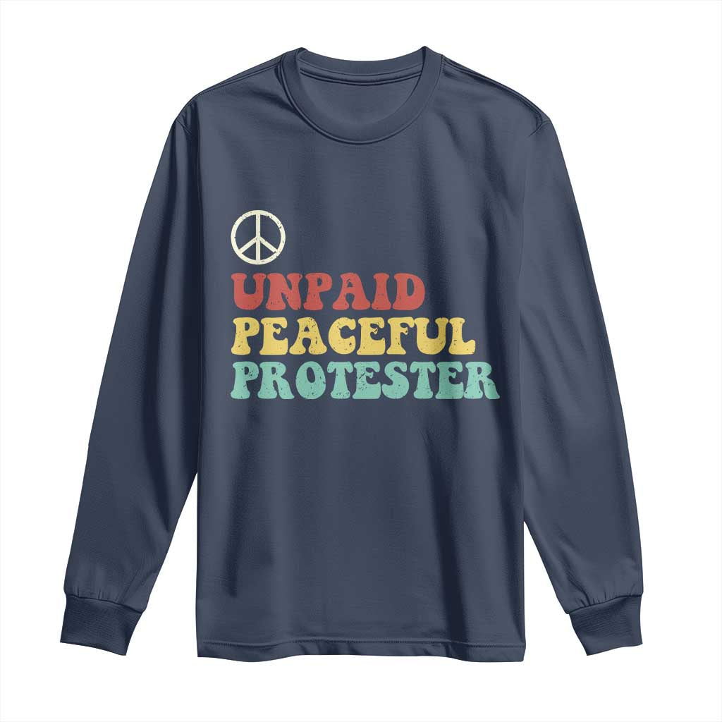 Unpaid Peaceful Protester Long Sleeve Shirt Political Resistance Movement