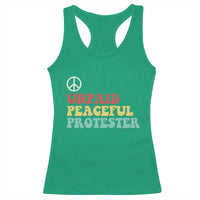 Unpaid Peaceful Protester Racerback Tank Top Political Resistance Movement