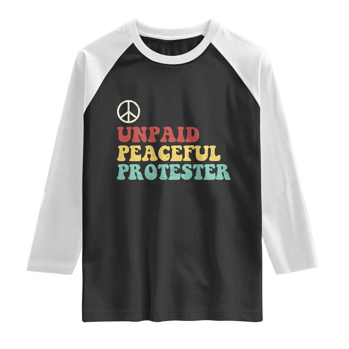 Unpaid Peaceful Protester Raglan Shirt Political Resistance Movement
