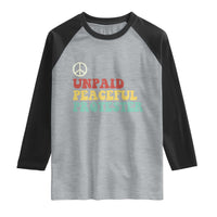 Unpaid Peaceful Protester Raglan Shirt Political Resistance Movement