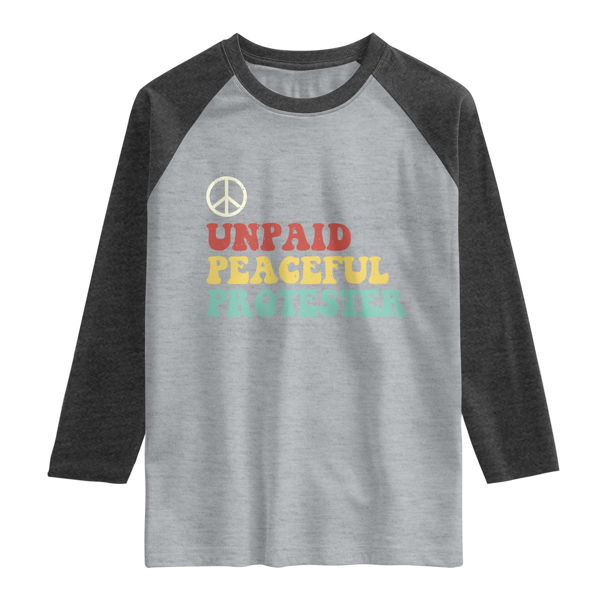 Unpaid Peaceful Protester Raglan Shirt Political Resistance Movement