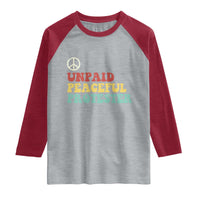 Unpaid Peaceful Protester Raglan Shirt Political Resistance Movement