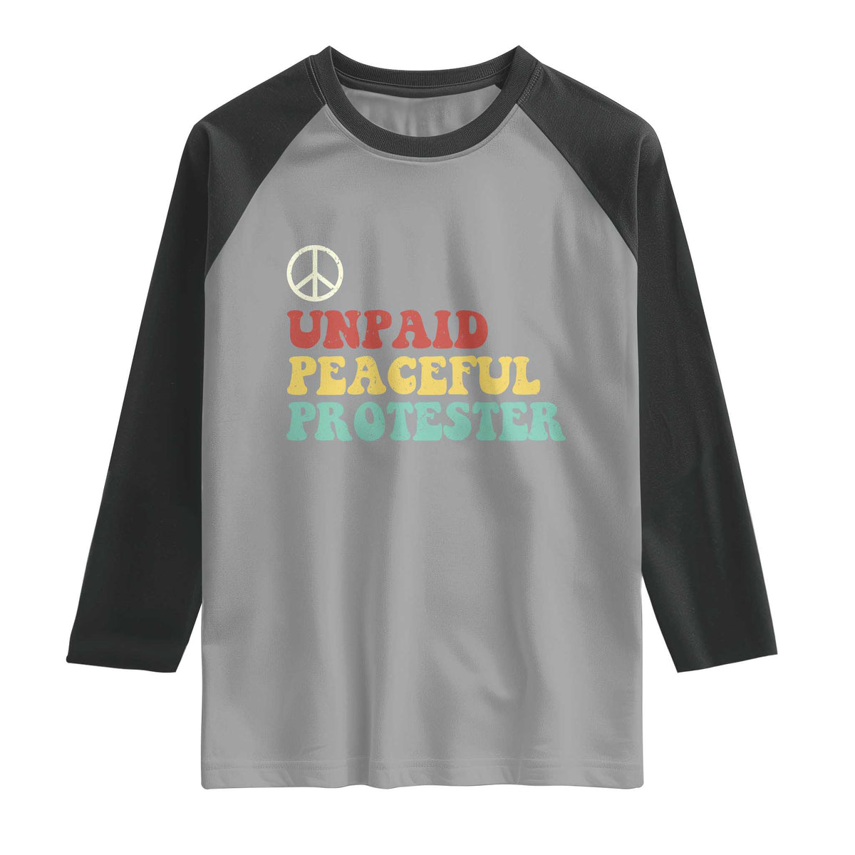 Unpaid Peaceful Protester Raglan Shirt Political Resistance Movement