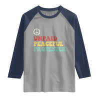 Unpaid Peaceful Protester Raglan Shirt Political Resistance Movement