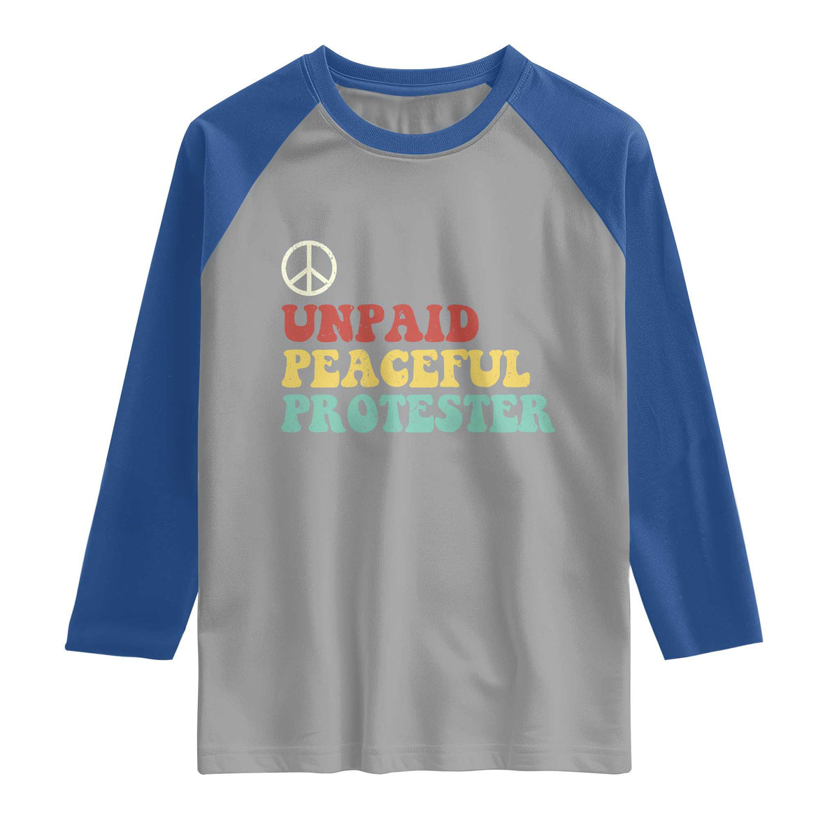 Unpaid Peaceful Protester Raglan Shirt Political Resistance Movement