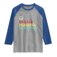 Unpaid Peaceful Protester Raglan Shirt Political Resistance Movement