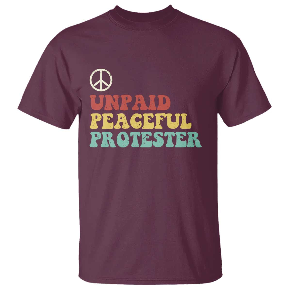 Unpaid Peaceful Protester T Shirt Political Resistance Movement