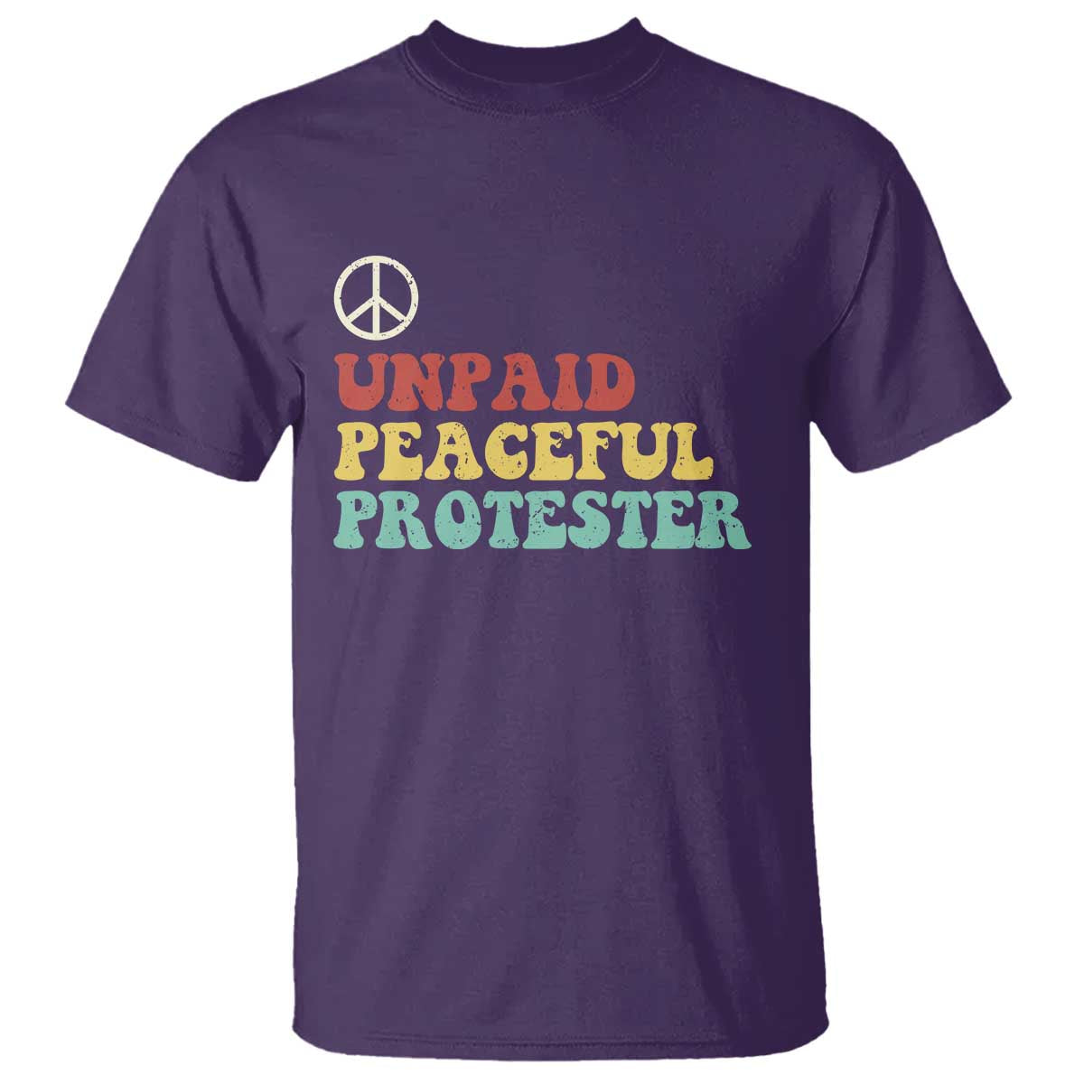 Unpaid Peaceful Protester T Shirt Political Resistance Movement